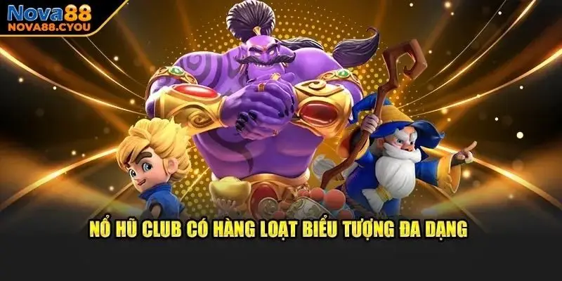 Tổng quát thông tin về nền tảng nổ hũ Club
